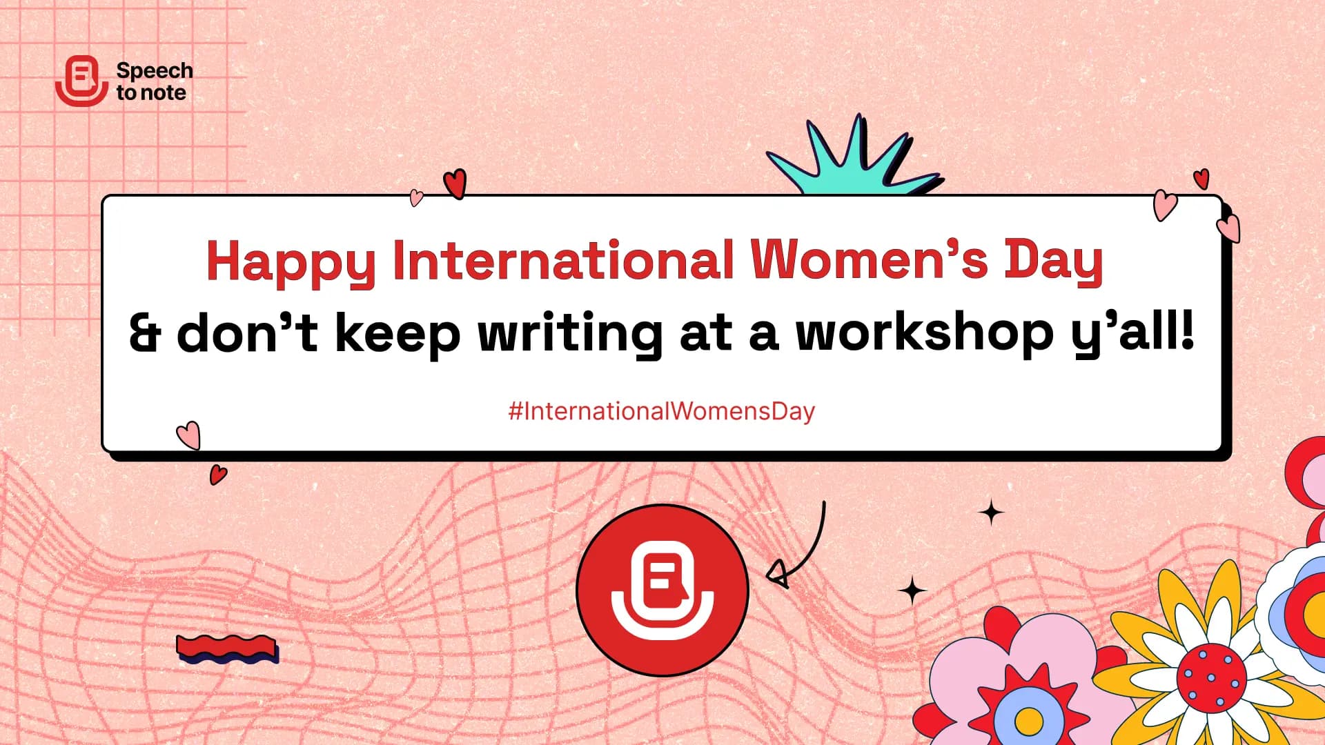 Happy International Women's Day: Don't Keep Writing at a Workshop, Y'all