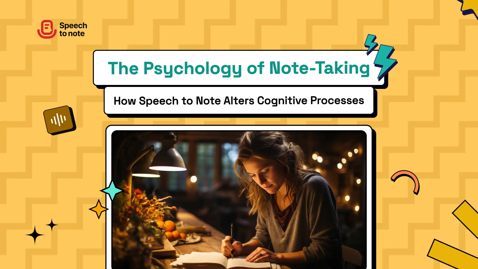 The Psychology of Note-Taking: How Speech to Note Alters Cognitive Processes