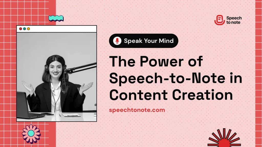 Speak Your Mind: The Power of Speech to Note in Content Creation