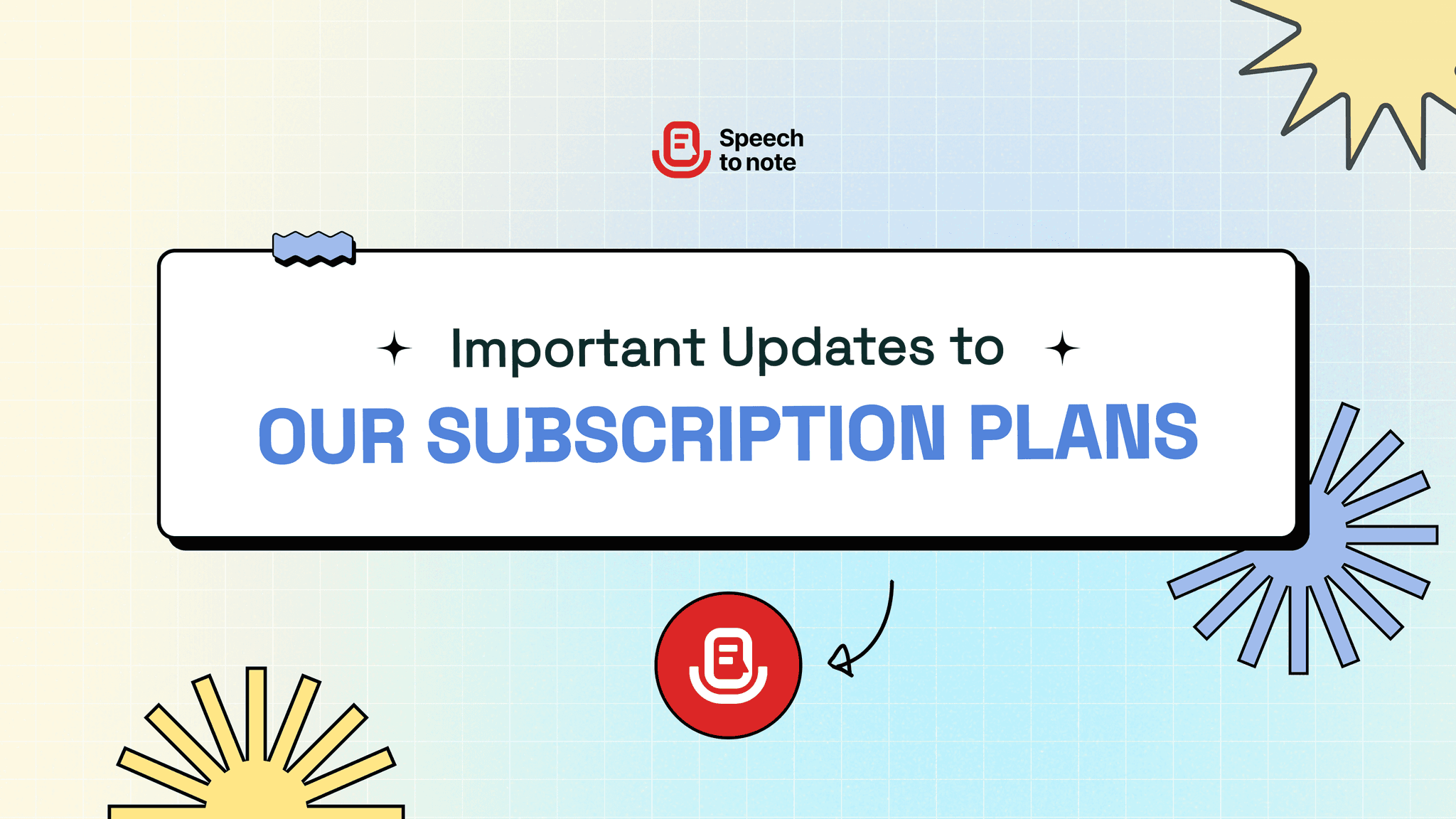 Speech to Note: Important Updates to Our Subscription Plans