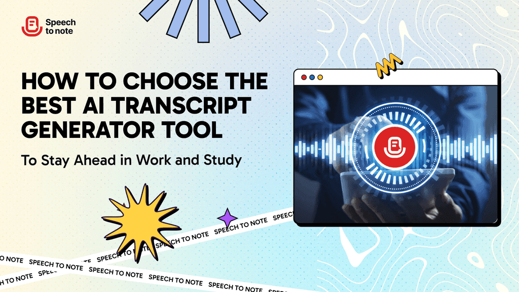 How to Choose the Best AI Transcript Generator Tool | Speech to Note