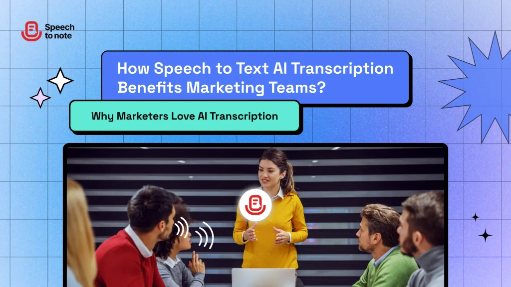How Speech to Text AI Transcription Benefits Marketing Teams? | Speech ...
